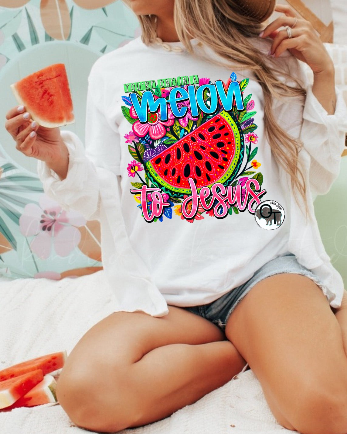 You're One In A Melon To Jesus