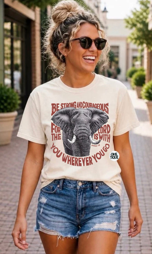 Be Strong & Courageous Wherever You Go