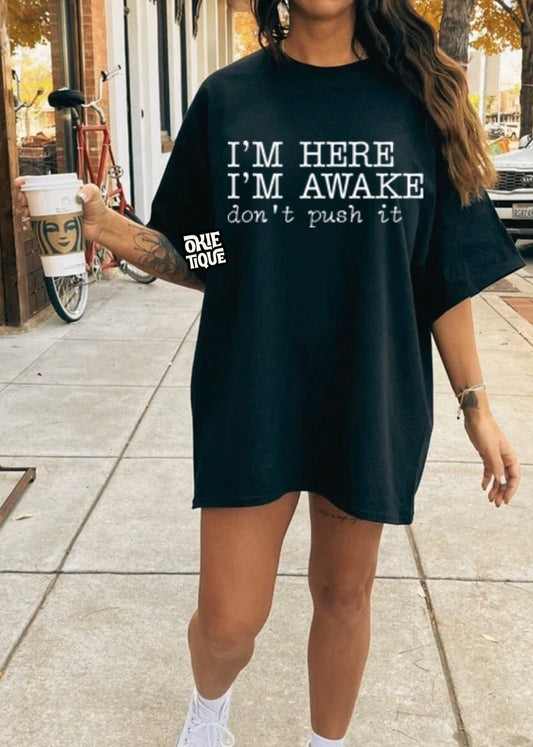 I’m Here I’m Awake Don’t Push It