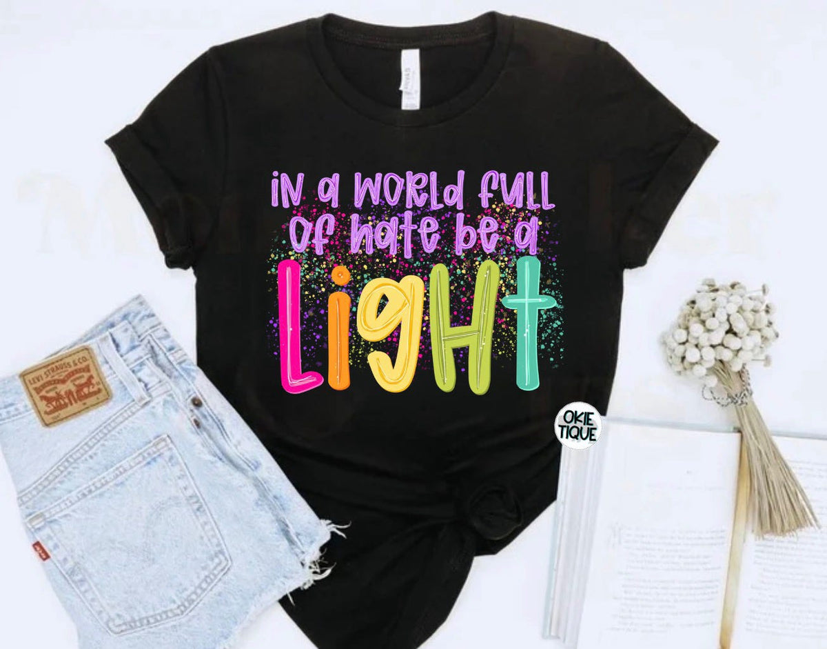 In A World Full Of Hate Be A Light