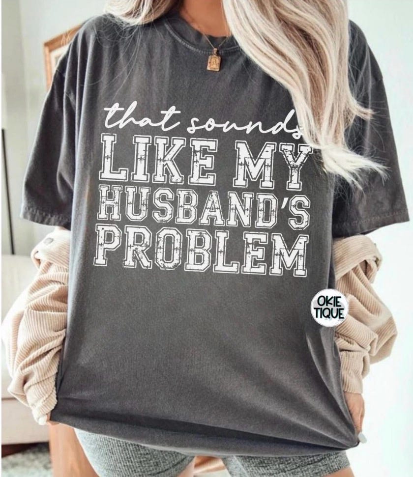 That Sounds Like My Husband’s Problem