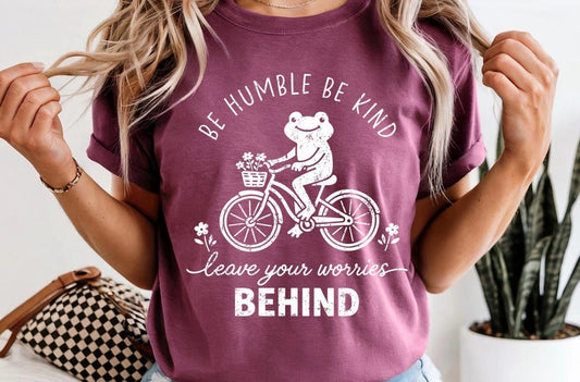Be Humble Be Kind, Leave Your Worries Behind