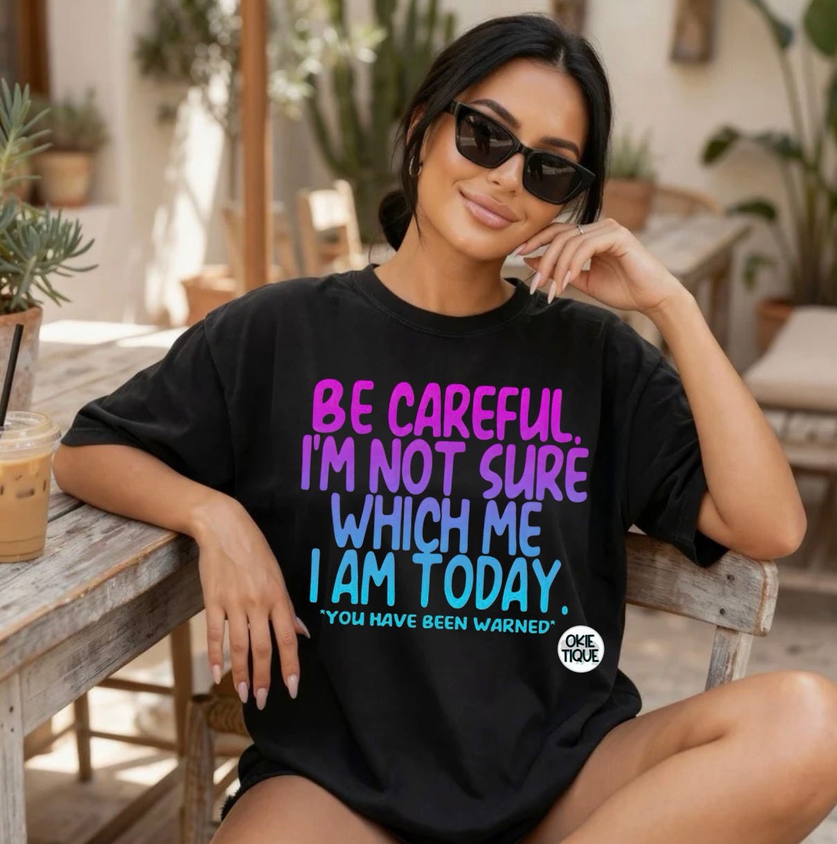 Be Careful I’m Not Sure Which Me I Am Today