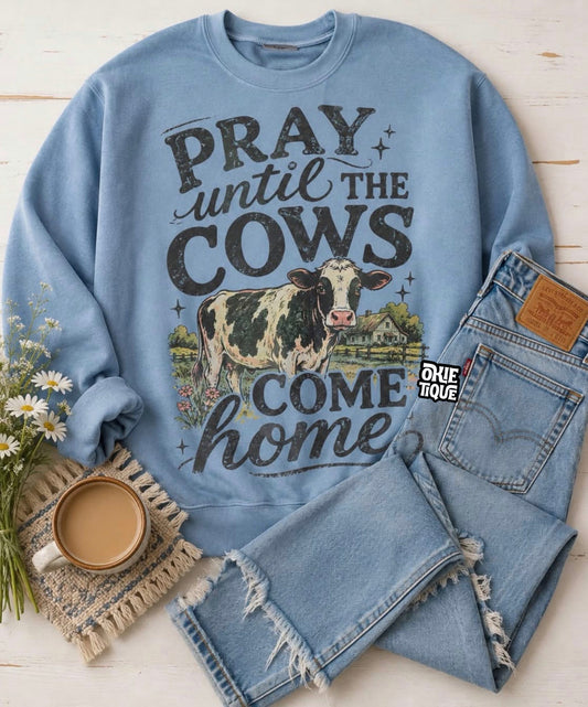 Pray Until The Cows Come Home