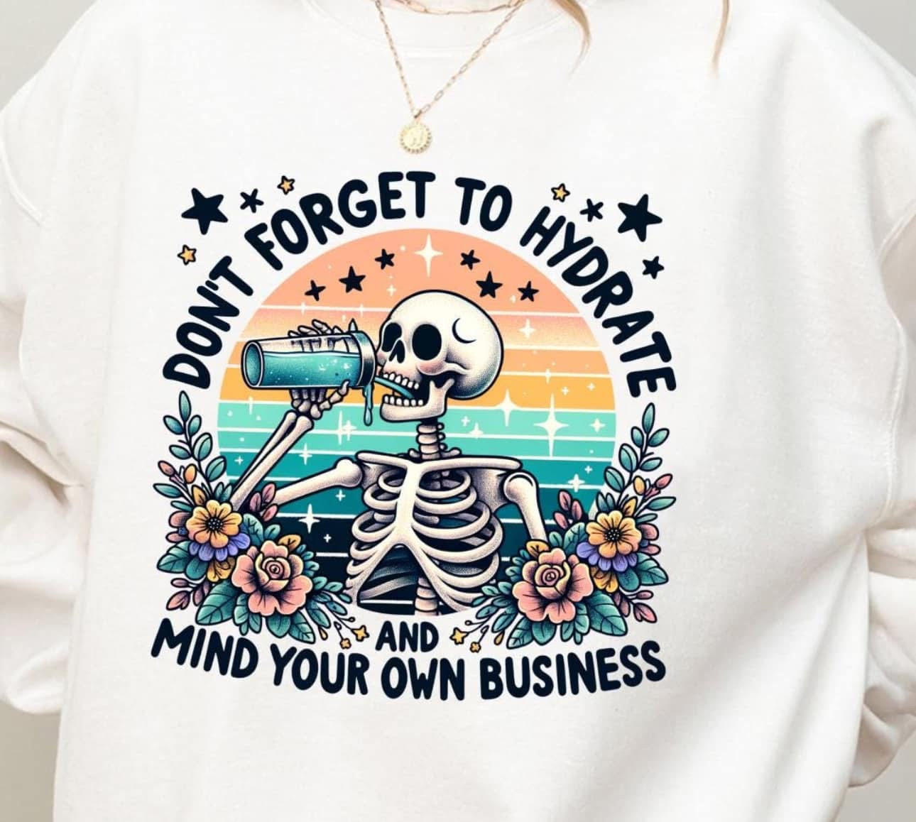 Don't Forget To Hydrate and Mind Your Own Business
